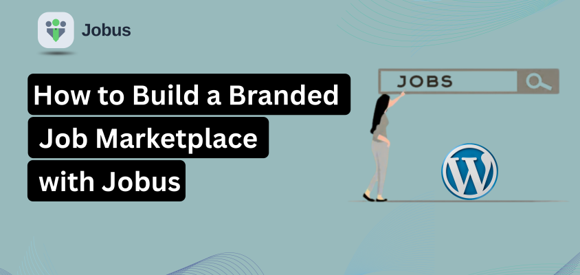 How to Build a Branded Job Marketplace with Jobus